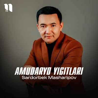 Sardorbek Masharipov Sardorbek Masharipov - Amudaryo yigitlari