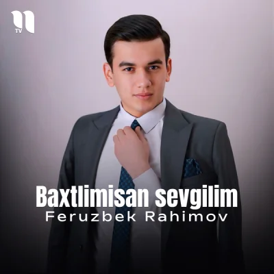 Feruzbek Rahimov Feruzbek Rahimov - Baxtlimisan sevgilim