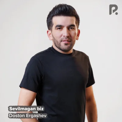 Doston Ergashev Doston Ergashev - Sevilmagan biz