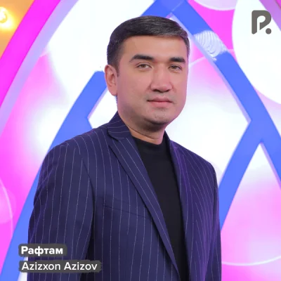 Azizxon Azizov Azizxon Azizov - Рафтам