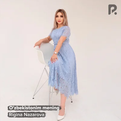 Rigina Nazarova Rigina Nazarova - O'zbekistonim mening