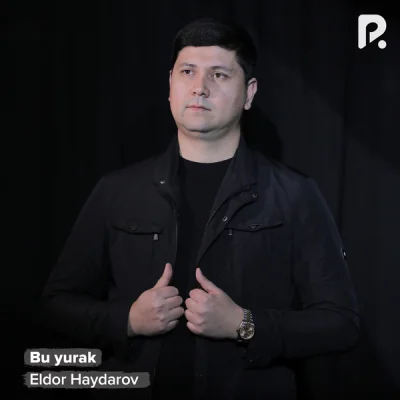 Eldor Haydarov Eldor Haydarov - Bu yurak