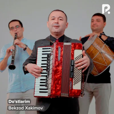 Bekzod Xakimov Bekzod Xakimov - Do'stlarim