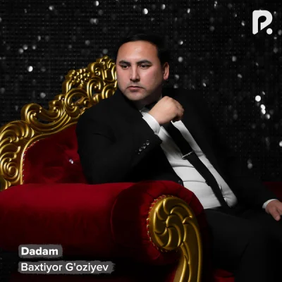 Baxtiyor G'oziyev Baxtiyor G'oziyev - Dadam