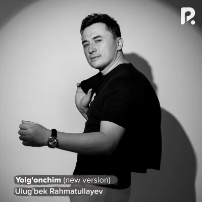 Ulug'bek Rahmatullayev Ulug'bek Rahmatullayev - Yolg'onchim (new version)