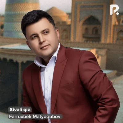 Farruxbek Matyoqubov Farruxbek Matyoqubov - Xivali qiz