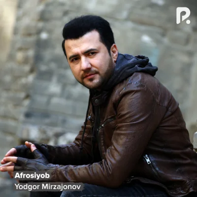 Yodgor Mirzajonov Yodgor Mirzajonov - Afrosiyob