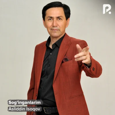 Asliddin Isoqov Asliddin Isoqov - Sog'inganlarim