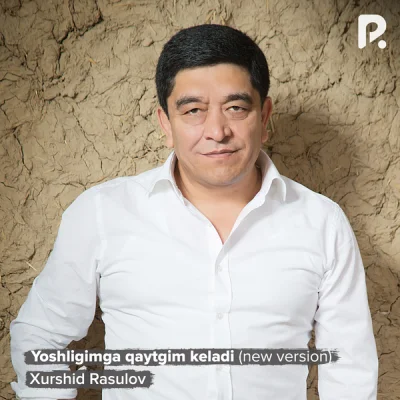 Xurshid Rasulov Xurshid Rasulov - Yoshligimga qaytgim keladi (new version)