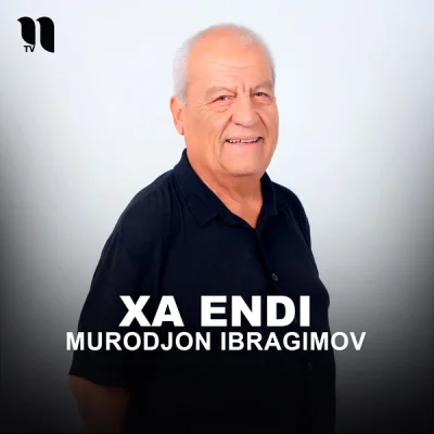 Murodjon Ibragimov - Xa endi