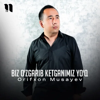 Orifxon Musayev - Biz o'zgarib ketganimiz yo'q