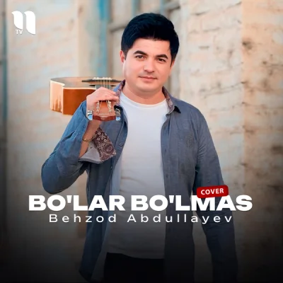 Behzod Abdullayev - Bo'lar bo'lmas (cover)
