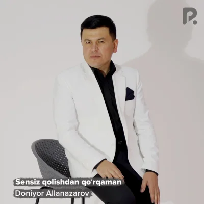 Doniyor Allanazarov Doniyor Allanazarov - Sensiz qolishdan qo'rqaman