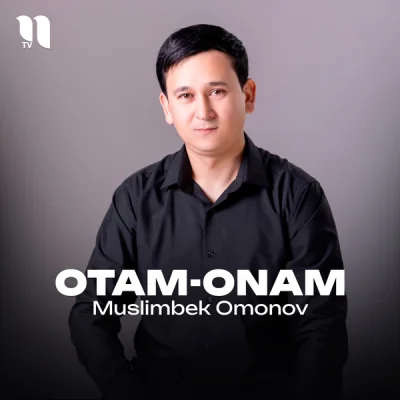 Muslimbek Omonov Muslimbek Omonov - Otam-onam