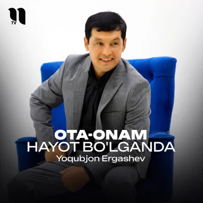 Yoqubjon Ergashev Yoqubjon Ergashev - Ota-onam hayot bo'lganda
