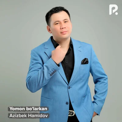 Azizbek Hamidov Azizbek Hamidov - Yomon bo'larkan