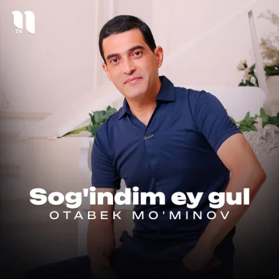 Otabek Mo'minov Otabek Mo'minov - Sog'indim ey gul