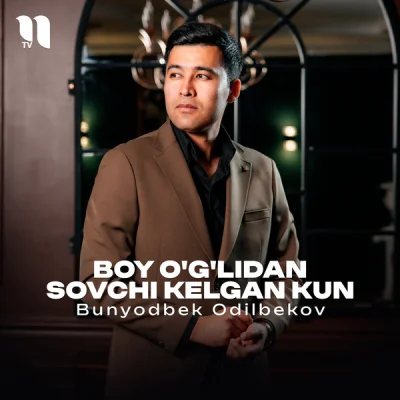 Bunyodbek Odilbekov Bunyodbek Odilbekov - Boy o'g'lidan sovchi kelgan kun