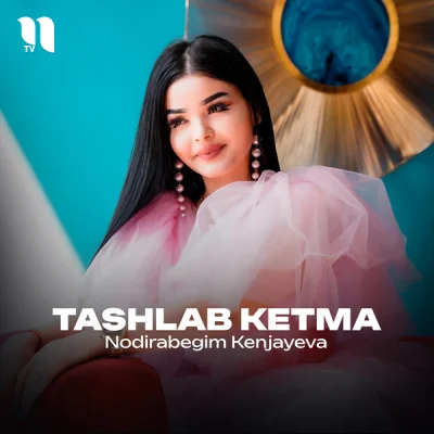 Nodirabegim Kenjayeva Nodirabegim Kenjayeva - Tashlab ketma