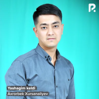 Axrorbek Xursanaliyev Axrorbek Xursanaliyev - Yashagim keldi