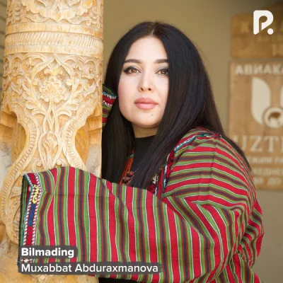 Muxabbat Abduraxmanova Muxabbat Abduraxmanova - Bilmading