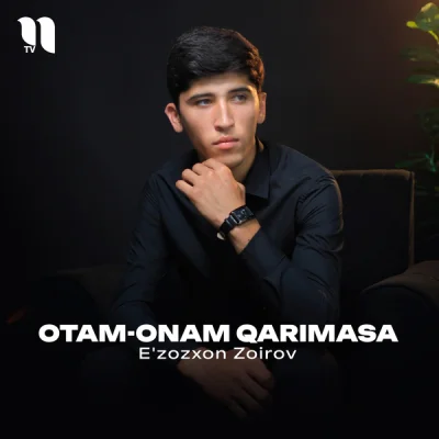 E'zozxon Zoirov E'zozxon Zoirov - Otam-onam qarimasa