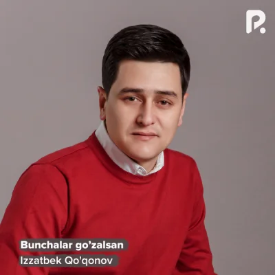 Izzatbek Qo'qonov Izzatbek Qo'qonov - Bunchalar go'zalsan