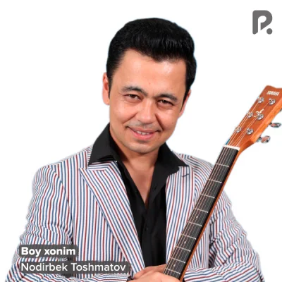 Nodirbek Toshmatov Nodirbek Toshmatov - Boy xonim