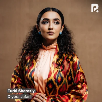 Diyora Jafari Diyora Jafari - Turki Sheroziy