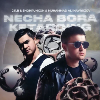 Shohruhxon, Muhammad Ali Navruzov, J.R.B Shohruhxon, Muhammad Ali Navruzov, J.R.B - Necha bora ketarding (remix)