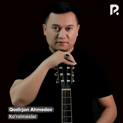 Qodirjon Ahmedov Qodirjon Ahmedov - Ko'rolmaslar