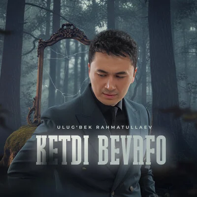 Ulug'bek Rahmatullayev - Ketdi bevafo
