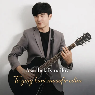 Asadbek Ismailov - To'ying kuni musofir edim