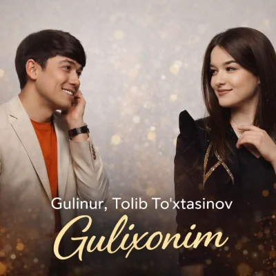 Gulinur, Tolib To'xtasinov - Gulixonim