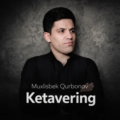 Muxlisbek Qurbonov - Ketavering