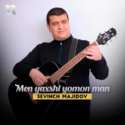 Sevinch Majidov - Men yaxshi yomon man