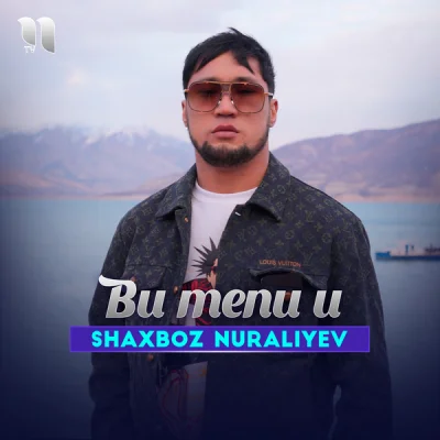 Shaxboz Nuraliyev - Bu menu u