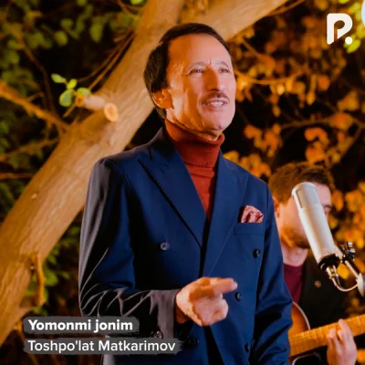 Toshpo'lat Matkarimov - Yomonmi jonim