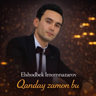 Elshodbek Imomnazarov - Qanday zamon bu