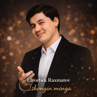 Elyorbek Raxmatov - Ishongin menga