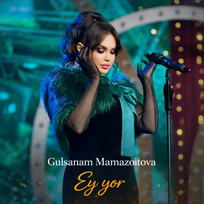 Gulsanam Mamazoitova - Ey yor