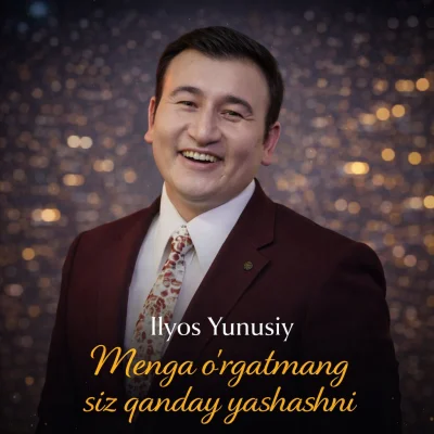 Ilyos Yunusiy - Menga o'rgatmang siz qanday yashashni