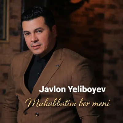Javlon Yeliboyev - Muhabbatim bor meni