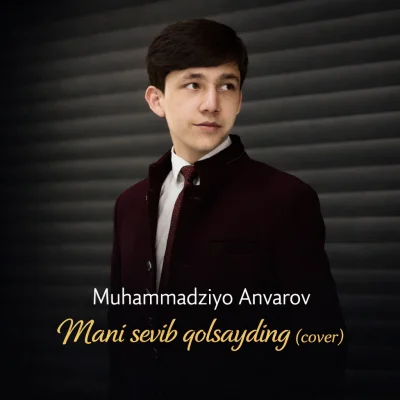 Muhammadziyo Anvarov - Mani sevib qolsayding (cover)