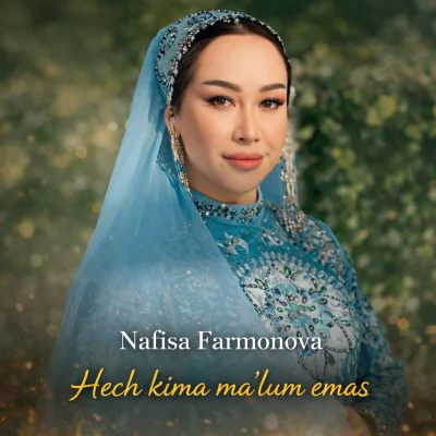 Nafisa Farmonova - Hech kima ma'lum emas