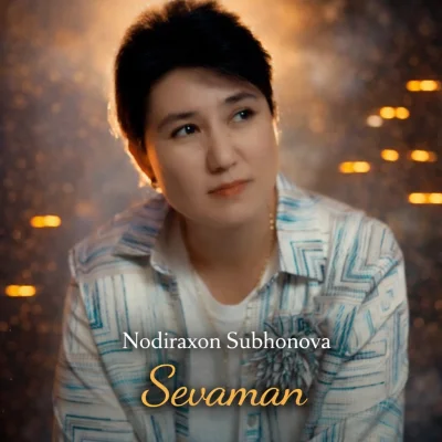 Nodiraxon Subhonova - Sevaman