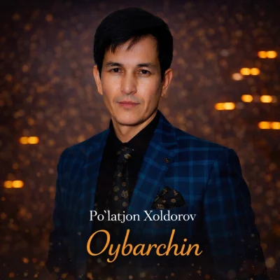 Po'latjon Xoldorov - Oybarchin