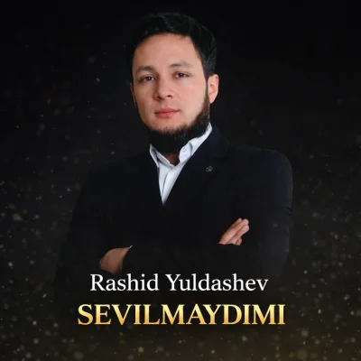 Rashid Yuldashev - Sevilmaydimi