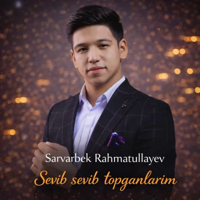 Sarvarbek Rahmatullayev - Sevib sevib topganlarim