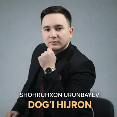 Shohruhxon Urunbayev - Dog'i hijron